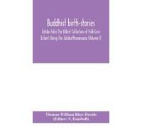 Buddhist Birth-Stories; Jataka Tales The Oldest Collection Of Folk-Lore Extant