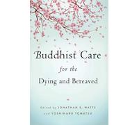 Buddhist Care for the Dying and Bereaved