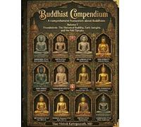 Buddhist Compendium: A comprehensive framework about Buddhism: Volume 1 Foundations: The Historical Buddha, Early Samgha, and the Pāli Tipitaka