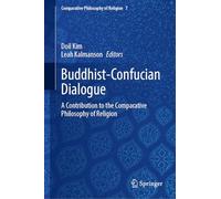 Buddhist-Confucian Dialogue: A Contribution to the Comparative Philosophy of Religion