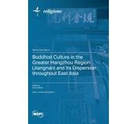 Buddhist Culture In The Greater Hangzhou Region (Jiangnan) And Its Dispersion Throughout East Asia
