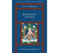 Buddhist Ethics - Garfield Jay L. Doris Silbert Professor in the Humanities Doris Silbert Professor in the Humanities Smith College and the Harvard Divini Garfield Jay L. Doris Silbert Professor in th
