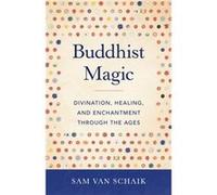 Buddhist Magic by Sam Van Schaik Sam Van Schaik (Auteur)
