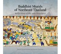 Buddhist Murals of Northeast Thailand: Reflections of the Isan Heartland