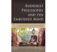 Buddhist Philosophy and the Embodied Mind: A Constructive Engagement