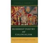 Buddhist Poetry and Colonialism by Berkwitz Stephen C. Professor of Religious Studies Professor of Religious Studies Missouri State University Hardcover B Berkwitz Stephen C. Professor of Religious St