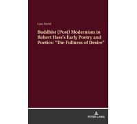 Buddhist (Post) Modernism In Robert Hass's Early Poetry And Poetics: "The Fullness Of Desire