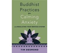 Buddhist Practices for Calming Anxiety and Regulating Your Nervous System - Tim Desmond LMFT - W. w. norton & company - ebook (ePub) - Livre