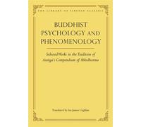 Buddhist Psychology and Phenomenology Selected Works in the Tradition of Asanga's Compendium of Abhidharma - Ian James Coghlan - Wisdom Publications - ebook (ePub) - Livre