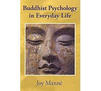Buddhist Psychology In Everyday Life
