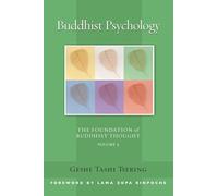 Buddhist Psychology: The Foundation of Buddhist Thought, Volume 3 (Volume 3)