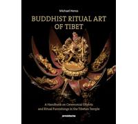 Buddhist Ritual Art of Tibet: A Handbook on Ceremonial Objects and Ritual Furnishings in the Tibetan Temple