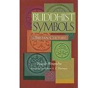 Buddhist Symbols In Tibetan Culture: An Investigation Of The Nine Best-Known Groups Of Symbols