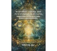 Buddhist Tantra and Psychological Healing: Transformative Paths of Mind, Energy, and Awareness