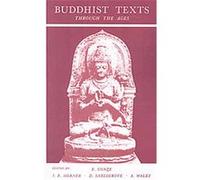 Buddhist Texts Through the Ages A. Waley, D. Snellgrove, Edward Conze, I. B. Horner (Auteur)