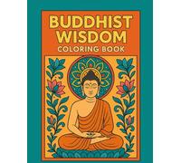 Buddhist Wisdom Coloring Book: 65 Mindful Designs with Inspiring Quotes for Meditation, Inner Peace, and Spiritual Calm