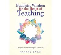 Buddhist Wisdom For The Heart Of Teaching