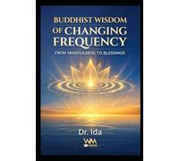 Buddhist Wisdom of Changing Frequency: From Mindfulness to Blessings