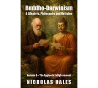 Buddho-Darwinism - A Lifestyle, Philosophy and Religion: Volume 1 - The Eggtooth Enlightenment