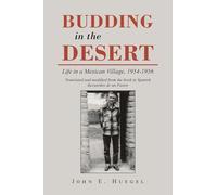 Budding in the Desert: Life in a Mexican Village, 1954-1956