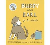 Buddy and Earl Go to School by Maureen Fergus Maureen Fergus , Illustrated by Carey Sookocheff (Auteur)