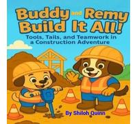 Buddy and Remy Build It All!: Tools, Tails, and Teamwork