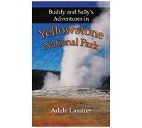Buddy And Sally's Adventures In Yellowstone National Park