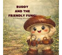 Buddy and the Friendly Fungi: A coloring adventure