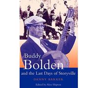 Buddy Bolden and the Last Days of Storyville
