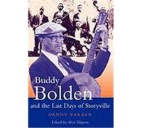 Buddy Bolden and the Last Days of Storyville Danny Barker (Auteur)