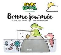 Buddy Gator - Bonne Journée. Le Livre 100% Positif Pour Se Sentir Bien