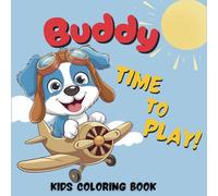 Buddy, time to play, kids coloring Book: 50 Easy Dog Adventures Coloring pages for toddlers, skateboard, rasing car,