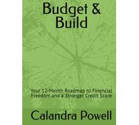 Budget & Build: Your 12-Month Roadmap to Financial Freedom and a Stronger Credit Score