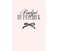 Budget By Paycheck Planner: Take Control of Your Finances, Paycheck by Paycheck