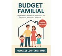 BUDGET FAMILIAL: Cahier de suivi simple et pratique pour gérer les finances personnelles | Livre de compte pour gérer vos dépenses et votre budget | Journal de trésorerie hebdomadaire et mensuel