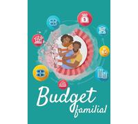 Budget Familial: Suivi budget familial, Livre de comptes - Agenda non daté - Cahier complet pour organiser et suivre votre budget familial annuel