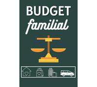 Budget Familial: Suivi budget familial, Livre de comptes - Agenda non daté - Cahier complet pour organiser et suivre votre budget familial annuel