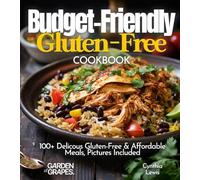 Budget friendly Gluten-Free Cookbook: 100+ Affordable Meals, Pictures Included