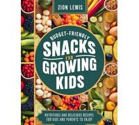 Budget-Friendly Snacks for Growing Kids: Simple Homemade Bites That Save Money And Keep Little Ones Happy