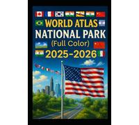 BUDGET FRIENDLY WORLD ATLAS 2025-2026 NATIONAL PARK (FULL COLOR): Explore Expert Every tips with Maps Scenic Drives Highlights and Insider Tips Outdoor Adventures
