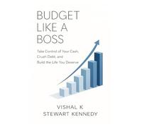 Budget Like a Boss: Take Control of Your Cash, Crush Debt, and Build the Life You Deserve