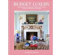 Budget Luxury: Your Guide to Creating a Beautiful Home Without Breaking the Bank