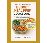 Budget Meal Prep Cookbook: Simple, Affordable, Make-Ahead Meals for the Whole Week on a Budget, budget cooking meals cheap healthy food