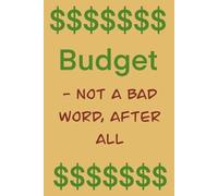 $$$ Budget - Not a Bad Word, After All: Easy Budget Planning Journal with Examples, Entries for Recording Weekly Expenses, Under $10