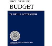 Budget Of The U.S. Government Fiscal Year 2015 (Budget Of The United States Government)