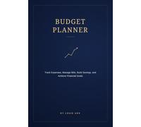 Budget Planner for Beginners: Track Expenses, Manage Bills, Build Savings, Reduce Debt, and Build Better Money Habits