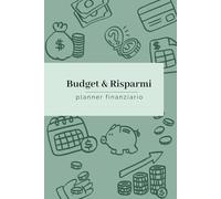 Budget & Risparmi: planner finanziario per 3 anni: Diario per segnare entrate, spese e risparmi per gestire al meglio i tuoi soldi
