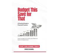 Budget This Save for That: A Practical Guide to Financial Freedom