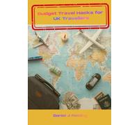 Budget Travel Hacks for UK Travellers: Your Complete Guide to Exploring the World Without Breaking the Bank (2025-2026 Edition)
