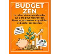 Budget Zen: Cahier de Comptes Familial sur 5 Ans | Gestion Budgétaire, Épargne et Revenus Complémentaires | Grand Format, 59 Astuces Incluses et Aide-Mémoire Fiscal